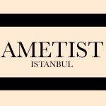 AMETIST İSTANBUL