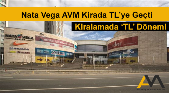 Nata Vega AVM Kirada TL’ye Geçti