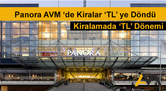 Panora AVM Kira Sözleşmelerinde ‘TL’ yi Seçti