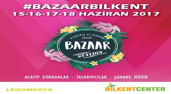 Bazaar Bilkent Alışveriş ve Tasarım Günleri başlıyor 