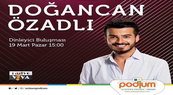 Radyo programcısı Doğancan Özadlı Podium AVM`nin konuğu olacak 